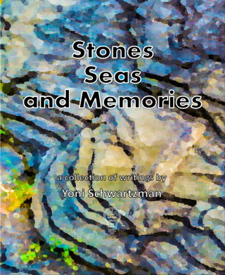 Yoni Schwartzman: Stones, Seas, and Memories