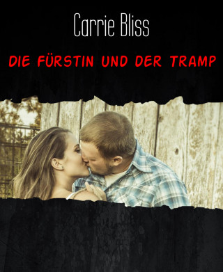 Carrie Bliss: Die Fürstin und der Tramp