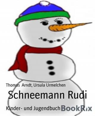 Thomas Arndt, Ursula Urmelchen: Schneemann Rudi