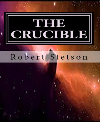 Robert Stetson: THE CRUCIBLE