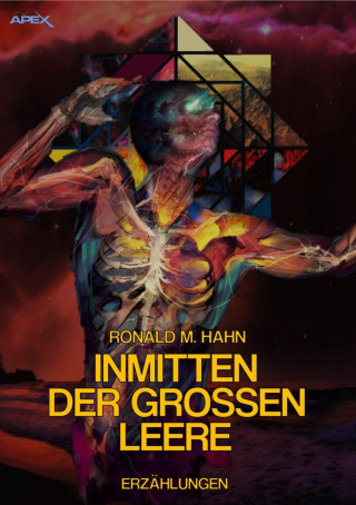 Ronald M. Hahn: INMITTEN DER GROSSEN LEERE