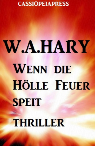 W. A. Hary: Wenn die Hölle Feuer speit: Thriller