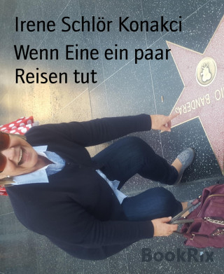 Irene Schlör Konakci: Wenn Eine ein paar Reisen tut