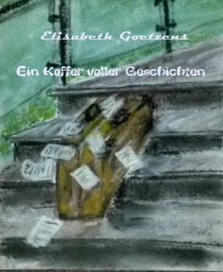 Elisabeth Goetzens: Ein Koffer voller Geschichten