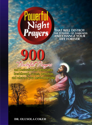 Dr. Olusola Coker: Powerful Night Prayers that will destroy the Powers of darkness and change your life forever