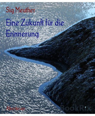 Sig Meuther: Eine Zukunft für die Erinnerung