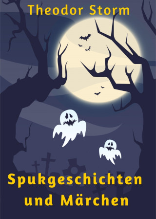 Theodor Storm: Spukgeschichten und Märchen