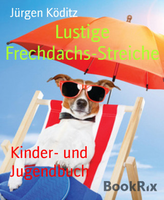 Jürgen Köditz: Lustige Frechdachs-Streiche