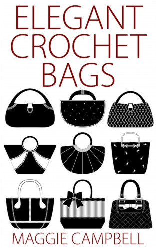Maggie Campbell: Elegant Crochet Bags