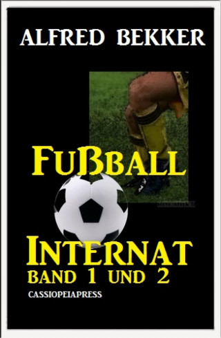 Alfred Bekker: Fußball Internat, Band 1 und 2
