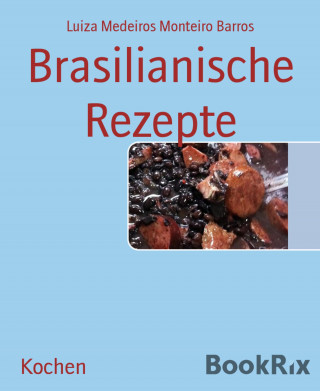 Luiza Medeiros Monteiro Barros: Brasilianische Rezepte