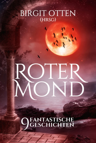 Birgit Otten (Hrsg.): Roter Mond - 9 fantastische Geschichten
