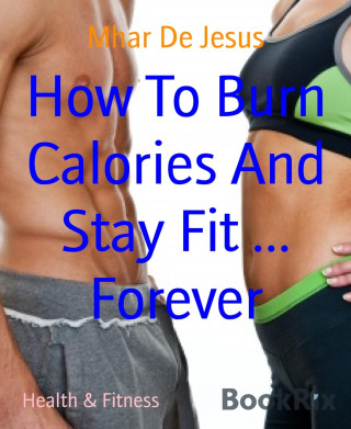 Mhar De Jesus: How To Burn Calories And Stay Fit ... Forever