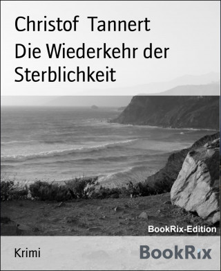 Christof Tannert: Die Wiederkehr der Sterblichkeit