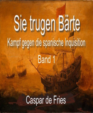 Caspar de Fries: Sie trugen Bärte