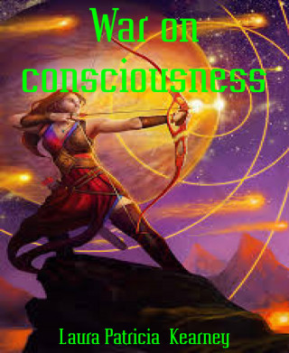 Laura Patricia Kearney: War on consciousness