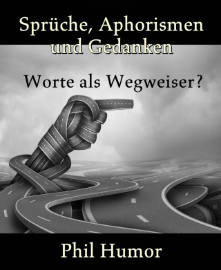 Phil Humor: Sprüche, Aphorismen und Gedanken