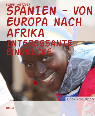 Klaus Metzger: SPANIEN - von Europa nach Afrika