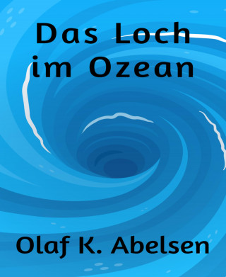Olaf K. Abelsen: Das Loch im Ozean
