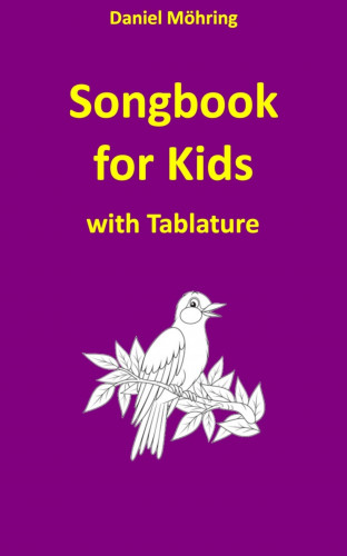 Daniel Möhring: Songbook for Kids with Tablature