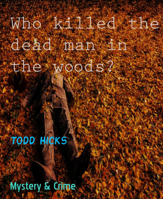 Todd Hicks: Who killed the dead man in the woods?