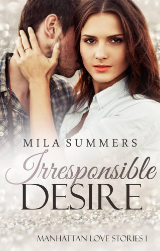 Mila Summers: Irresponsible Desire