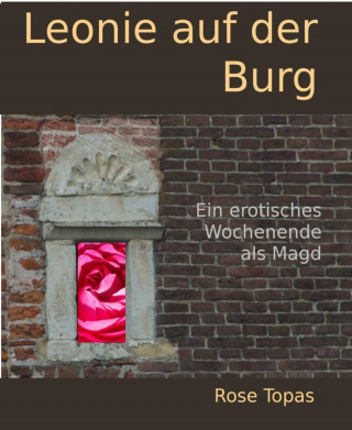 Rose Topas: Leonie auf der Burg