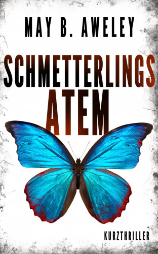 May B. Aweley: Schmetterlingsatem