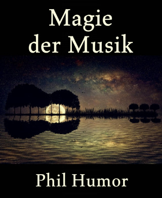 Phil Humor: Magie der Musik