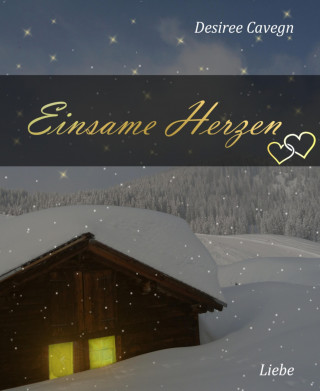 Desiree Cavegn: Einsame Herzen: Erotischer Liebesroman