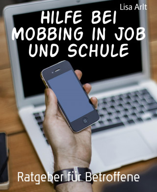 Lisa Arlt: Hilfe bei Mobbing in Job und Schule