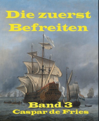 Caspar de Fries: Die zuerst Befreiten