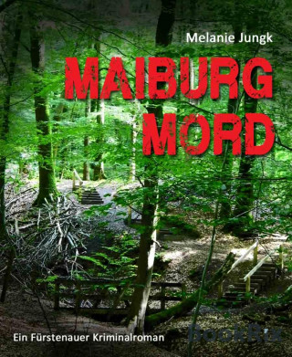 Melanie Jungk: Maiburgmord