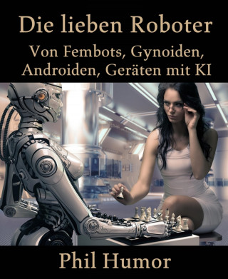 Phil Humor: Die lieben Roboter