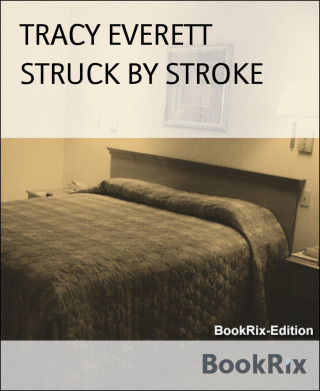 TRACY EVERETT: STRUCK BY STROKE