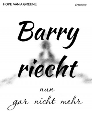 Hope Vania Greene: Barry riecht nun gar nicht mehr