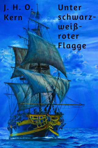 J. H. O. Kern: Unter schwarz-weiß-roter Flagge