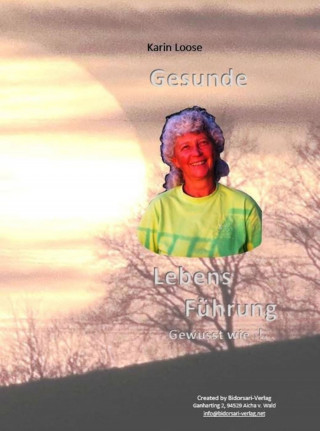 Karin Loose: Gesunde Lebensführung - Gewusst wie!?