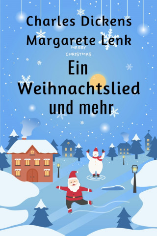 Charles Dickens, Margarete Lenk: Ein Weihnachtslied und mehr