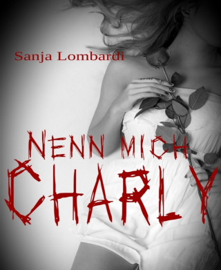 Sanja Lombardi: Nenn mich Charly