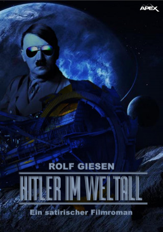 Rolf Giesen: HITLER IM WELTALL