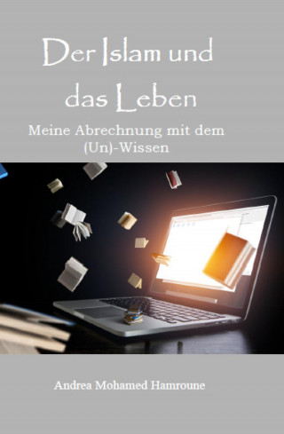 Andrea Mohamed Hamroune: Der Islam und das Leben