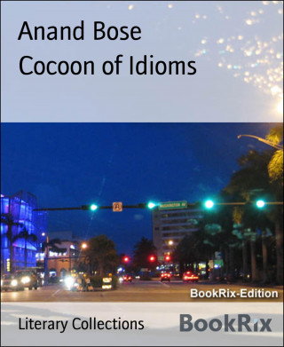 Anand Bose: Cocoon of Idioms