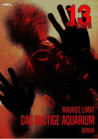 Maurice Limat: 13 SHADOWS, Band 20: DAS BLUTIGE AQUARIUM