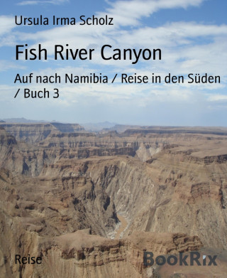 Ursula Irma Scholz: Fish River Canyon