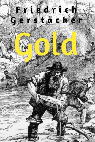 Friedrich Gerstäcker: Gold