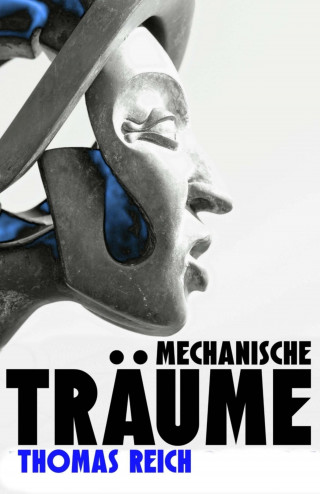Thomas Reich: Mechanische Träume