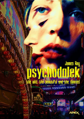 James Ray: PSYCHODALEK - THE WILD, THE BEAUTIFUL AND THE DAMNED