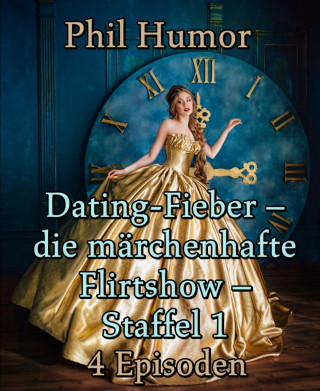 Phil Humor: Dating-Fieber – die märchenhafte Flirtshow – Staffel 1