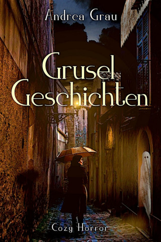 Andrea Grau: Gruselgeschichten /Gruselgedichte